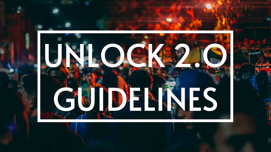 Unlock 2.0 Guidelines: Full list of what is allowed, and what is not