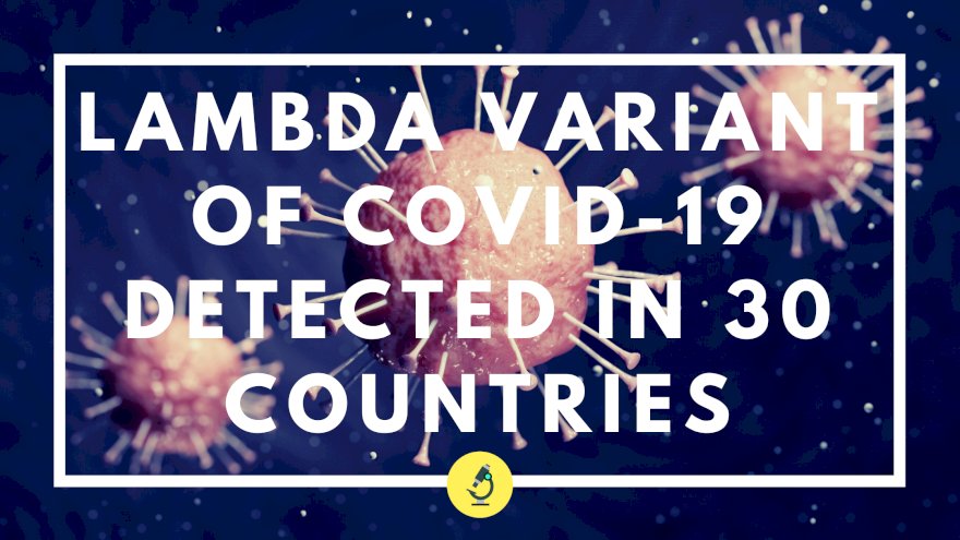 New variant of COVID-19 Lambda detected in 30 countries: Deadlier then Delta, report says