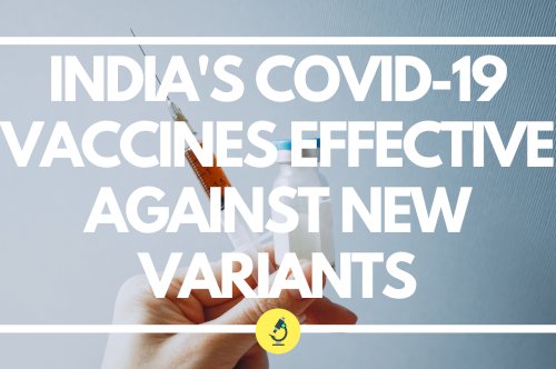 India's Covid-19 vaccines effective against new variants