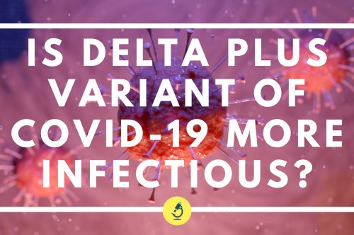 Is Delta Plus Variant of Covid-19 More Infectious Than Other Strains?