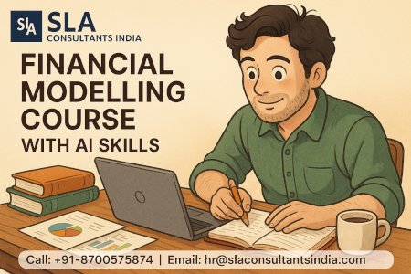 Best Financial Modelling Course with AI Skills, "Upskill today, upscale tomorrow" Learn From "SLA Consultants India" Upskill with best Job in 2026