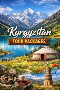 Kyrgyzstan Tour Packages with Trusted International Travel Support